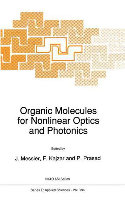 J Messier · Organic Molecules for Nonlinear Optics and Photonics - Nato Science Series E: (Pocketbok) [Softcover reprint of the original 1st ed. 1991 edition] (2012)