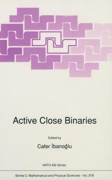 Cover for Cafer Ibanogammalu · Active Close Binaries - NATO Science Series C (Paperback Bog) [Softcover reprint of the original 1st ed. 1990 edition] (2012)