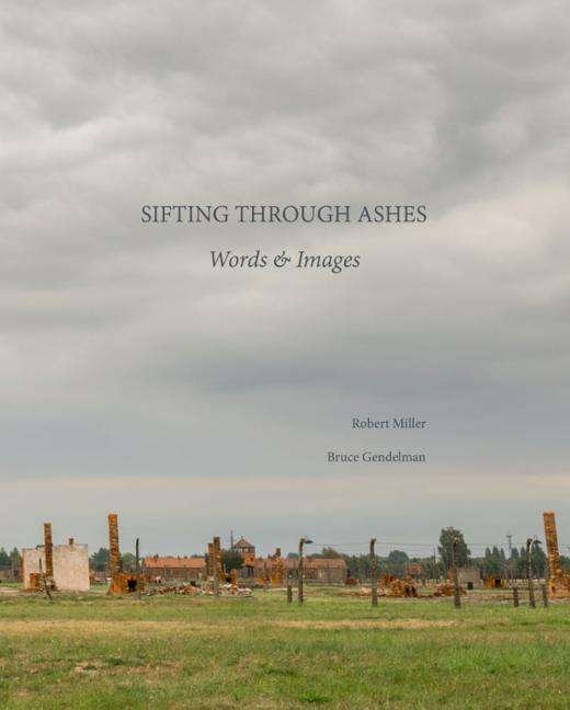 Cover for Robert Miller · Sifting Through Ashes: Words &amp; Images (Hardcover Book) (2016)