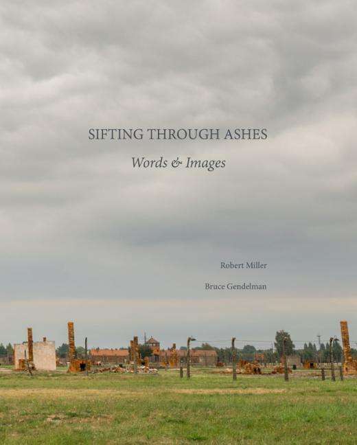 Sifting Through Ashes: Words & Images - Robert Miller - Books - Gefen Publishing House - 9789652298904 - September 15, 2016