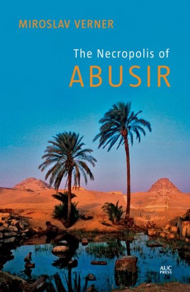 Cover for Miroslav Verner · Abusir: The Necropolis of the Sons of the Sun (Hardcover Book) (2017)