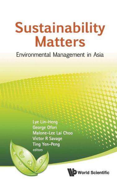 Sustainability Matters: Environmental Management In Asia - Lin Heng Lye - Libros - World Scientific Publishing Co Pte Ltd - 9789814322904 - 28 de julio de 2010