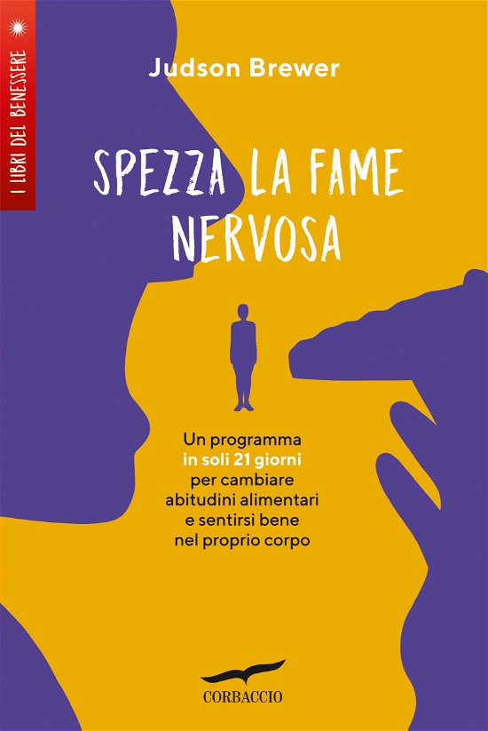 Cover for Judson Brewer · Spezza La Fame Nervosa. Un Programma In Soli 21 Giorni Per Cambiare Abitudini Alimentari E Sentirsi Bene Nel Proprio Corpo (Buch)