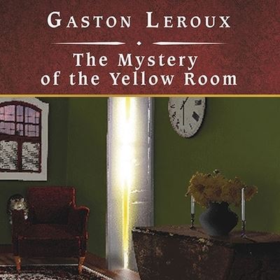 Cover for Gaston Leroux · The Mystery of the Yellow Room Lib/E (CD) (2008)