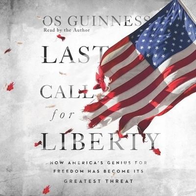 Cover for Os Guinness · Last Call for Liberty (CD) (2018)