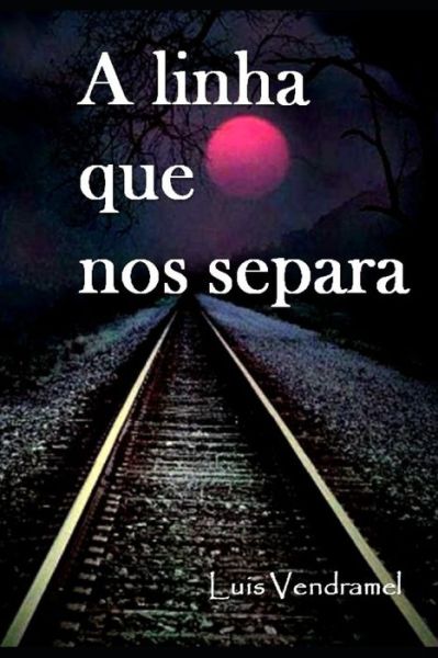 Cover for Luis Vendramel · A linha que nos separa (Paperback Book) (2022)