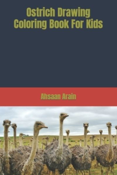 Cover for Ahsaan Arain · Ostrich Drawing Coloring Book For Kids (Pocketbok) (2022)