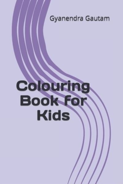 Colouring Book for Kids - Gyanendra Prakash Gautam - Kirjat - Independently Published - 9798420149904 - sunnuntai 20. helmikuuta 2022