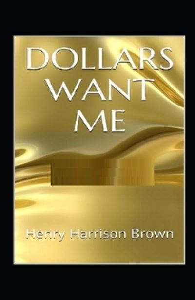 Cover for Henry Harrison Brown · Dollars Want Me illustrated (Pocketbok) (2022)