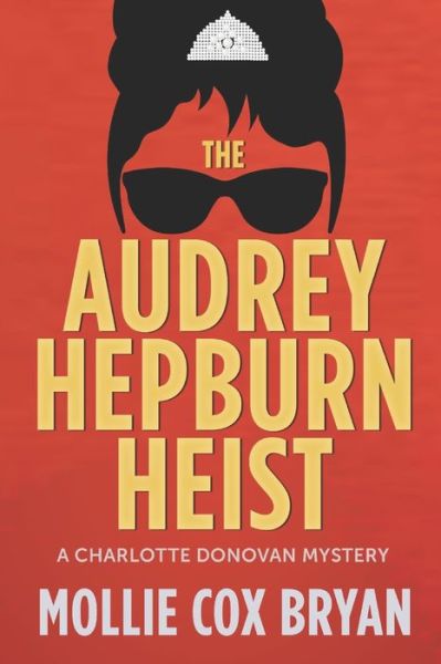 Cover for Mollie Cox Bryan · The Audrey Hepburn Heist: A Charlotte Donovan Mystery - A Charlotte Donovan Mystery (Taschenbuch) (2022)