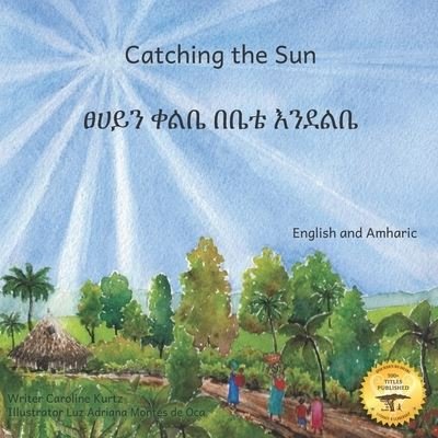 Cover for Ready Set Go Books · Catching the Sun: How Solar Energy Illuminates Ethiopia in Amharic and English (Paperback Book) (2021)