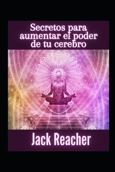 Cover for Jack Reacher · Secretos para aumentar el poder de tu cerebro (Paperback Book) (2021)