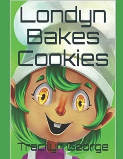Cover for Tracilyn George · Londyn Bakes Cookies (Paperback Book) (2021)