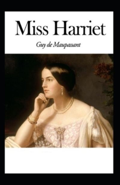 Cover for Guy De Maupassant · Miss Harriet Annote (Paperback Book) (2021)