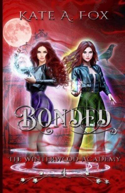 Cover for Kate A Fox · Bonded: The Winterwood Academy Book 4: A Young Adult Witch Academy Novel (Paperback Book) (2021)