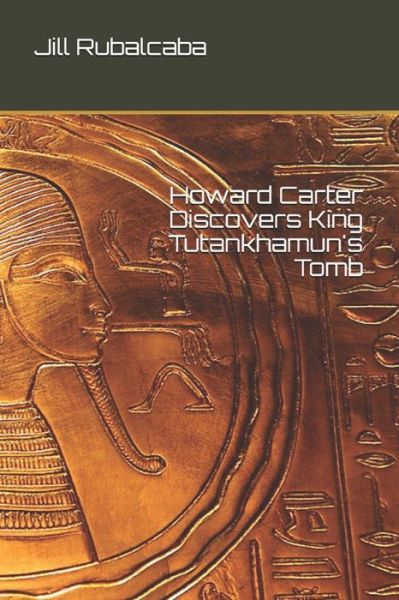 Cover for Jill Rubalcaba · Howard Carter Discovers King Tutankhamun's Tomb (Paperback Book) (2021)