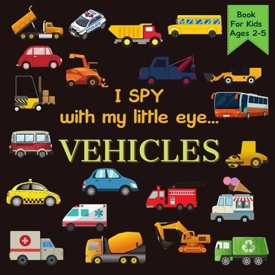 Cover for Rainbow Lark · I Spy With My Little Eye VEHICLES Book For Kids Ages 2-5 (Paperback Book) (2020)