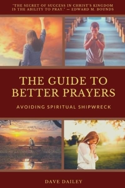 Dave Dailey · The Guide to Better Prayers (Paperback Book) (2020)