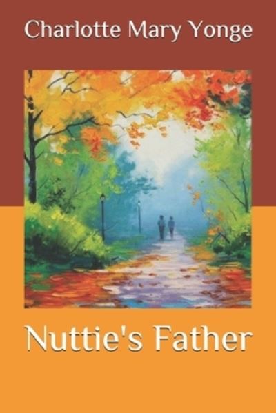 Cover for Charlotte Mary Yonge · Nuttie's Father (Paperback Book) (2020)