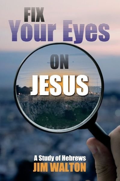 Cover for Jim Walton · Fix Your Eyes on Jesus (Paperback Bog) (2020)