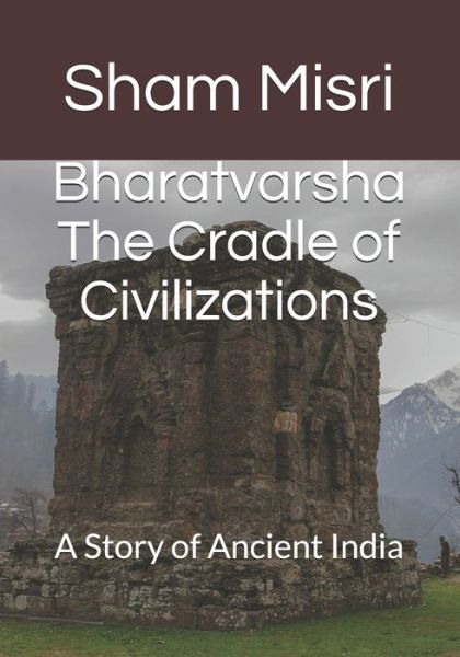 Cover for Sarla Gurtoo · Bharatvarsha The Cradle of Civilizations (Paperback Book) (2020)