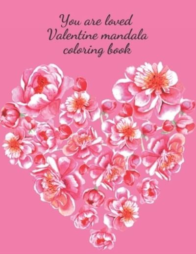 Cover for Cristie Publishing · You are loved Valentine mandala coloring book (Paperback Book) (2021)