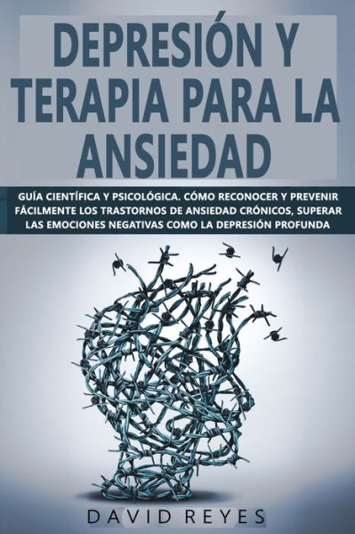 Depresion Y Terapia Para La Ansiedad - David Reyes - Books - Independently Published - 9798627782904 - March 18, 2020