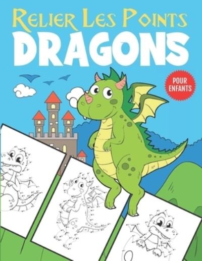 Relier Les Points Dragons Pour Enfants - Nullpixel Press - Książki - Independently Published - 9798668046904 - 21 lipca 2020