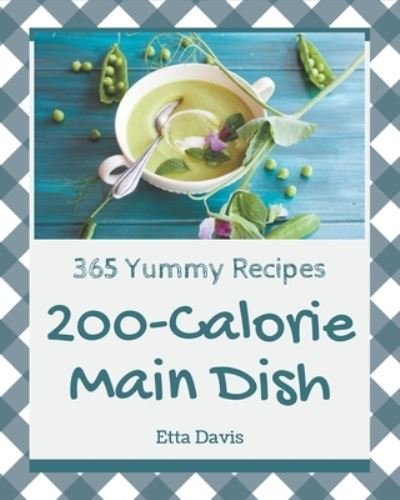 Cover for Etta Davis · 365 Yummy 200-Calorie Main Dish Recipes (Paperback Bog) (2020)