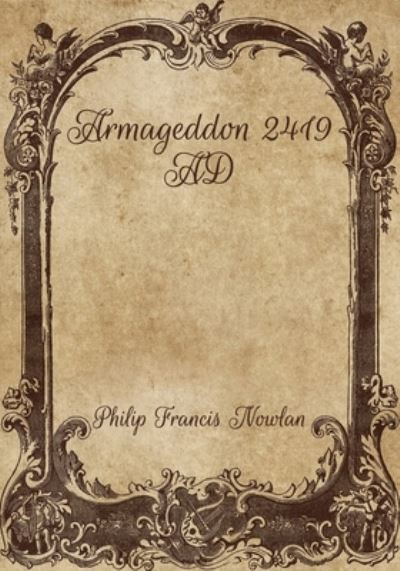 Armageddon 2419 AD - Philip Francis Nowlan - Books - INDEPENDENTLY PUBLISHED - 9798703529904 - February 10, 2021