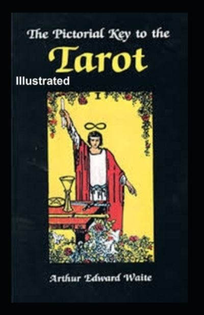 Cover for Arthur Edward Waite · The Pictorial Key to the Tarot Illustrated (Paperback Book) (2021)