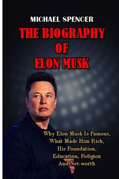 Cover for Michael Spencer · The Biography of Elon Musk (Paperback Book) (2021)