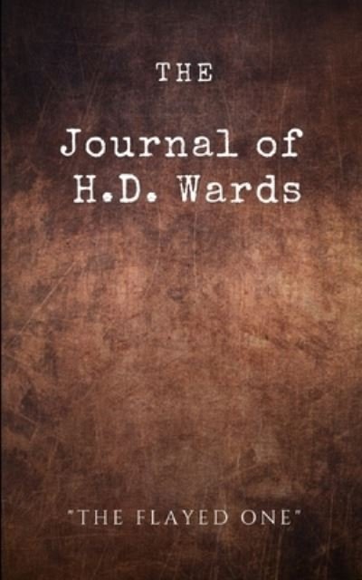 Cover for L a Detwiler · The Journal of H.D. Wards: The Flayed One - The Flayed One (Paperback Book) (2021)