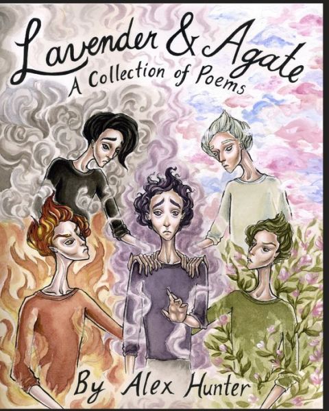 Lavender & Agate: A Collection of Poems - Alex Hunter - Bøger - Independently Published - 9798716064904 - 24. maj 2021