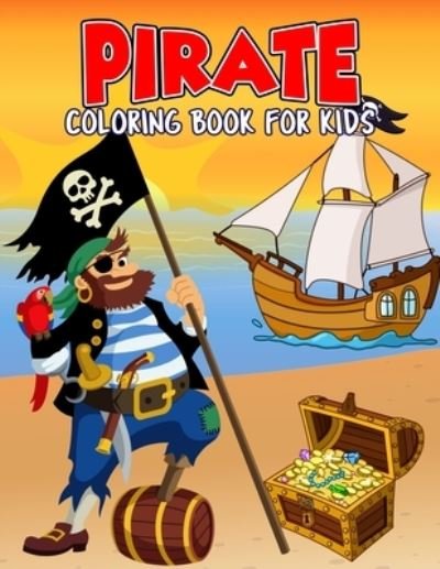 Cover for Pixelart Studio · Pirate Coloring Book for Kids: Creative, Fun and Unique Coloring Activity Book for Beginner, Toddler, Preschooler &amp; Kids - Ages 4-8 (Paperback Bog) (2021)