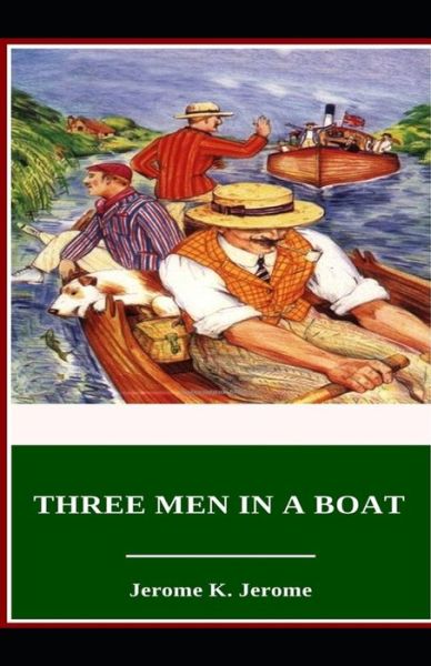 Cover for Jerome Klapka Jerome · Three Men in a Boat Illustrated (Taschenbuch) (2021)