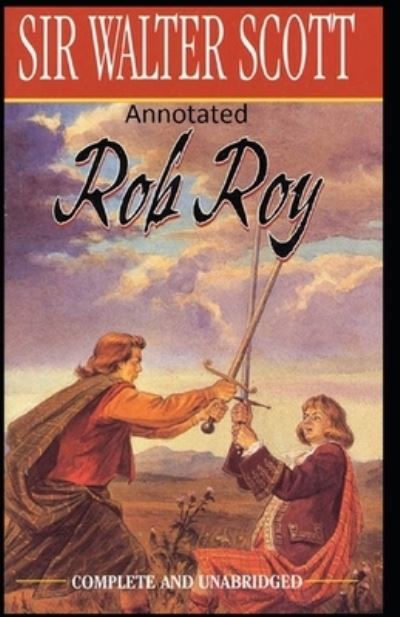 Rob Roy Annotated - Walter Scott - Livros - Independently Published - 9798738563904 - 15 de abril de 2021