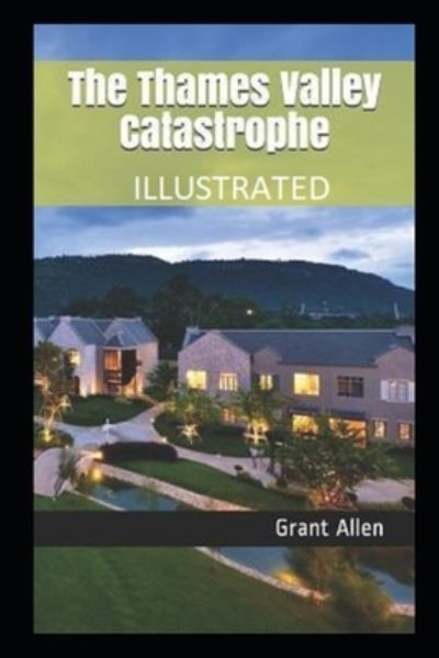 Cover for Grant Allen · The Thames Valley Catastrophe Illustrated (Paperback Book) (2021)