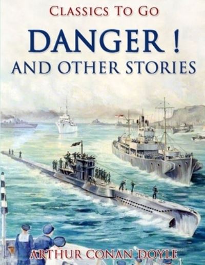 Cover for Arthur Conan Doyle · Danger! And Other Stories (Taschenbuch) (2021)