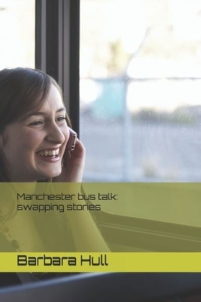 Cover for Hull Barbara Hull · Manchester bus talk: swapping stories (Pocketbok) (2021)