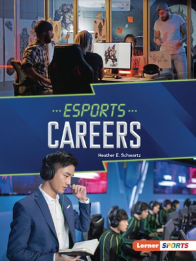 Esports Careers - Heather E. Schwartz - Books - Lerner Publishing Group - 9798765602904 - August 1, 2023