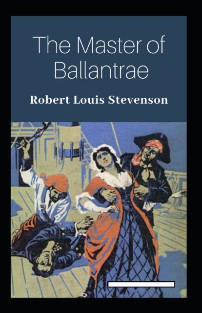 The Master of Ballantrae - Robert Louis Stevenson - Livros - Independently Published - 9798828806904 - 17 de maio de 2022