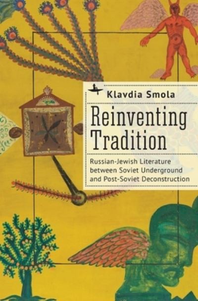 Cover for Klavdia Smola · Reinventing Tradition: Russian-Jewish Literature between Soviet Underground and Post-Soviet Deconstruction - Jews of Russia &amp; Eastern Europe and Their Legacy (Hardcover Book) (2023)