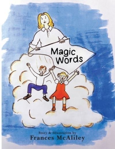 Magic Words - Frances J. McAliley - Books - Brilliant Books Literary - 9798889452904 - July 16, 2023