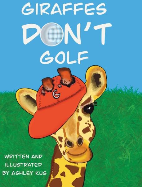 Cover for Ashley Kus · Giraffes Don't Golf (Hardcover Book) (2022)