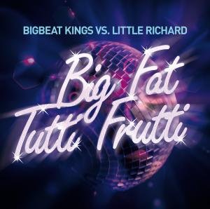 Cover for Bigbeat Kings vs Little Richard · Big Fat Tutti Frutti (CD) (2010)