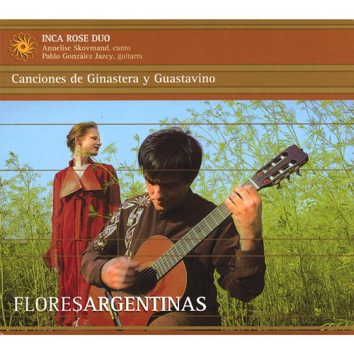 Flores Argentinas: Canciones De Ginastera & Guasta - Inca Rose Duo - Musik - CD Baby - 0634479425905 - 6 mars 2007