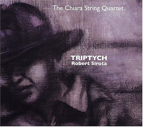 Triptych-robert Sirota - Chiara String Quartet - Music - CDB - 0783707024905 - December 28, 2004