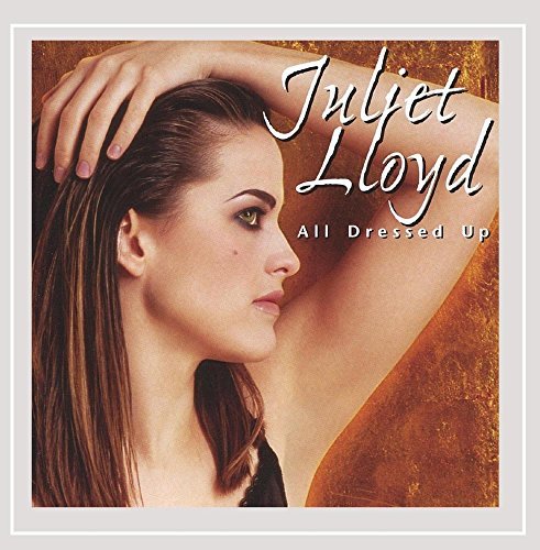 All Dressed Up - Juliet Lloyd - Muziek - Juliet Lloyd - 0783707107905 - 17 mei 2005