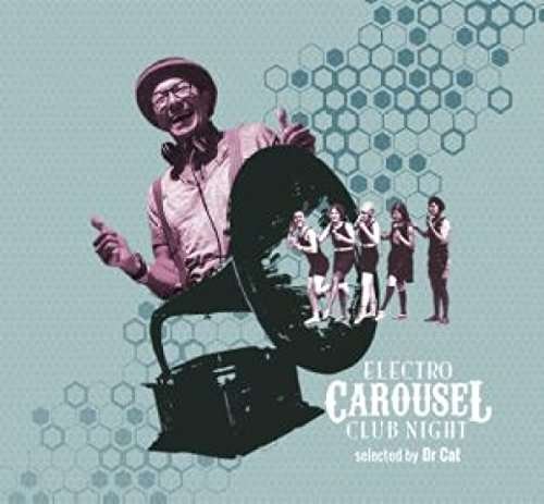 Electro Carousel Club Night Selected By Dr. Cat - Electro Carousel Club Night Selected by Dr Cat - Musikk - GREEN QUEEN MUSIC - 0881034105905 - 15. september 2017